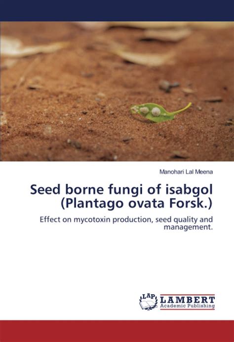 Buy Seed borne fungi of isabgol (ago ovata Forsk.): Effect on mycotoxin ...