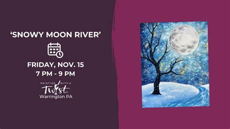 Paint & Sip Event - Snowy Moon River, 632 Easton Road, Warrington, PA ...