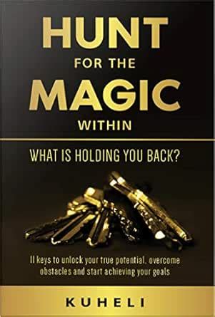 Hunt For The Magic Within: What is holding you back? 11 keys to unlock ...