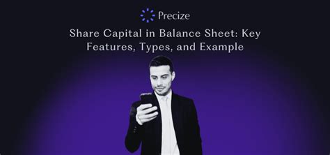 Share Capital in Balance Sheet: Key Features, Types, and Example