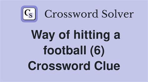 Way of hitting a football (6) - Crossword Clue Answers - Crossword Solver