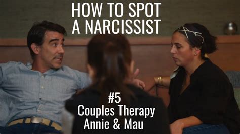 How to spot a narcissist #5 (FINAL PART): Couples Therapy (Annie & Mau ...