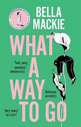 What A Way To Go: THE INSTANT SUNDAY TIMES BESTSELLER AND HOTTEST ...