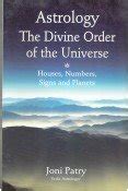 Astrology The Divine Order of the Universe: Houses, Numbers, Signs and ...