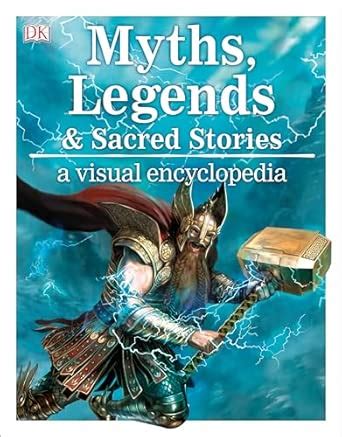 Myths, Legends, and Sacred Stories: A Visual Encyclopedia : Wilkinson ...