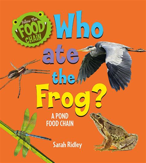 Who Ate the Frog?: A Pond Food Chain (Follow the Food Chain) : Ridley ...