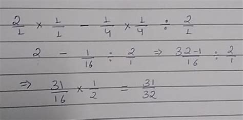 2 by 1 into 1 by 1 - 1 by 4 into 1 by 4 divided 2 by 1 - Brainly.in