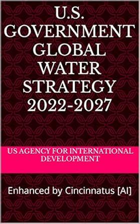 U.S. Government Global Water Strategy 2022-2027 : Enhanced by ...