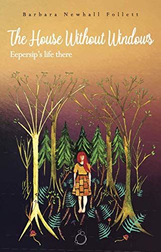 The House Without Windows: and Eepersip’s life there eBook : Newhall ...