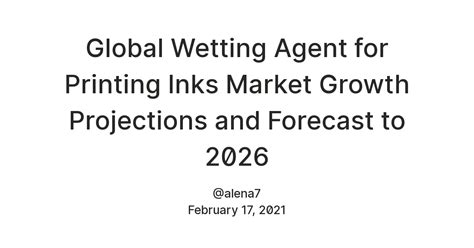 Global Wetting Agent for Printing Inks Market Growth Projections and ...