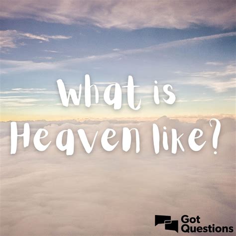 What is heaven like? | GotQuestions.org