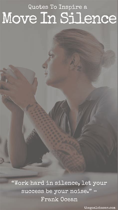 Quotes About Moving In Silence - The Goal Chaser