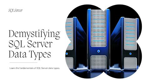 Understanding SQL Server Data Types: A Beginner's Guide