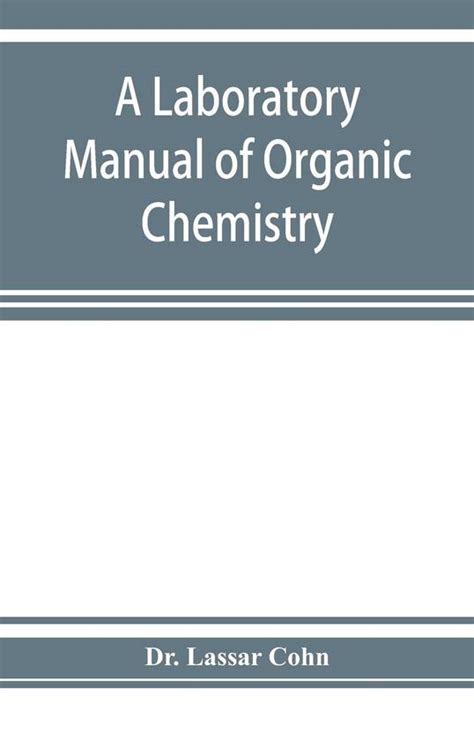 A laboratory manual of organic chemistry, a compendium of laboratory ...
