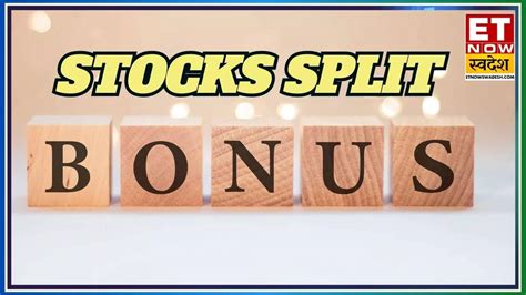 Stock Split, Bonus Share: 10 गुना तक सस्ते हो जाएंगे इन कंपनियों के ...