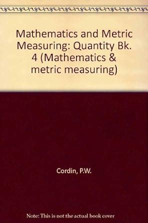 Quantity (Bk. 4) (Mathematics & metric measuring) : Cordin, P.W ...