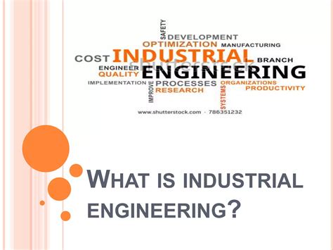 What is INDUSTRIAL ENGINEERING? | PPTX