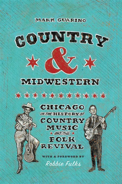 Country and Midwestern: Chicago in the History of Country Music and the Folk Revival, Guarino, Fulks