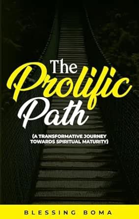 The Prolific Path: A Transformative Journey Towards Spiritual Maturity ...