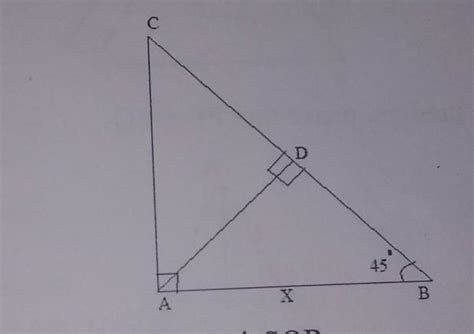 In triangle ABC,angle A=90°,AD perpendicular BC and angle B=45°.If AB=X ...