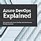 Buy Azure DevOps Explained: Get started with Azure DevOps and develop ...