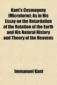 Kant's Cosmogony [Microform]; As in His Essay on the Retardation of the ...