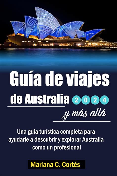 Guía de viajes de Australia 2024 y más allá: Una guía turística ...