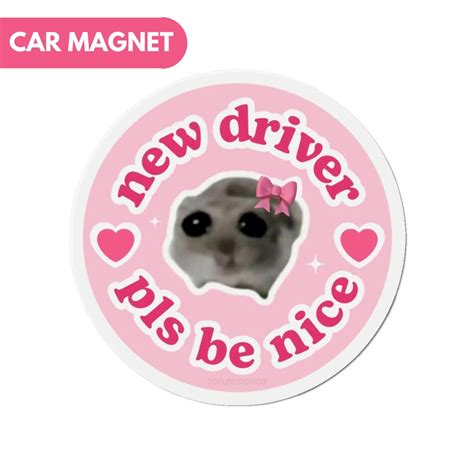 New Driver Pls Be Nice | Sad Hamster Meme Round Circle Car Magnet | Car ...