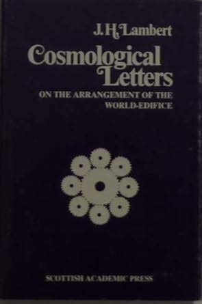 Cosmological Letters on the Arrangement of the World Edifice : Lambert ...