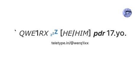 ` 𝘘𝘞𝘌1𝘙𝘟 💤 [𝘏𝘌/𝘏𝘐𝘔] 𝙥𝙙𝙧 17.yo. — Teletype
