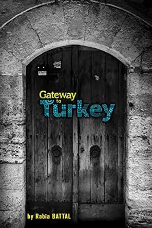 Gateway to Turkey: The Guide of Turkey for Tourists eBook : Battal ...