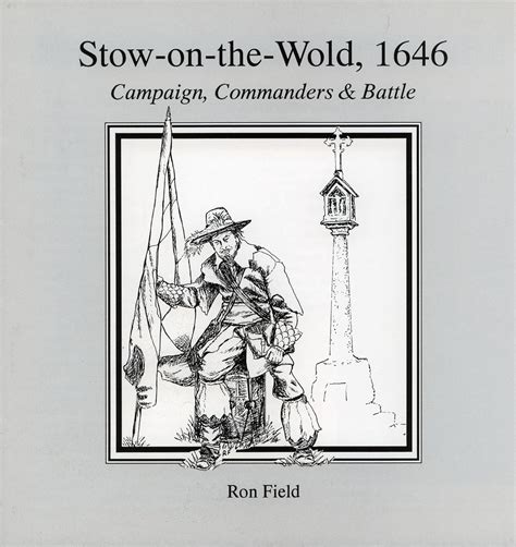 Stow-on-the-Wold, 1646 (Campaign, Commanders & Battle S.) : Field, Ron ...