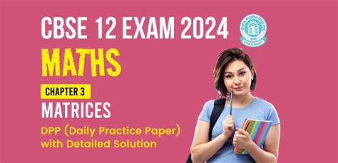 CBSE 12 Maths Exam 2024 : Chapter 3 (Matrices) DPP (Daily Practice ...