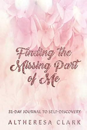 Finding the Missing Part of Me: 31-Day Journal to Self-Discovery ...