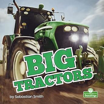 Big Tractors (Big Machines) : Smith, Sebastian: Amazon.in: Books