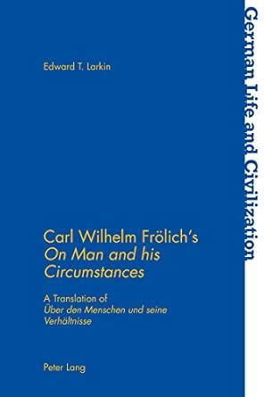 Carl Wilhelm Froelich’s «On Man and his Circumstances»: A Translation ...