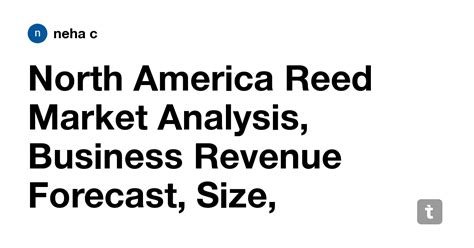 North America Reed Market Analysis, Business Revenue Forecast, Size ...