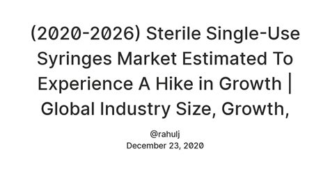 (2020-2026) Sterile Single-Use Syringes Market Estimated To Experience ...