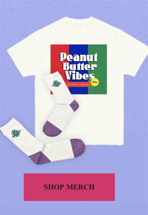 Did these “peanut butter vibes” shirts sell out already? : r/glassanimals