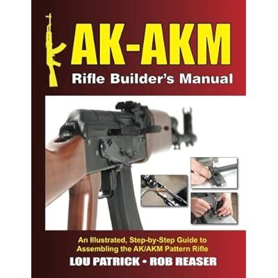 Buy AK-AKM Rifle Builders Manual: An Illustrated, Step-by-Step Guide to ...
