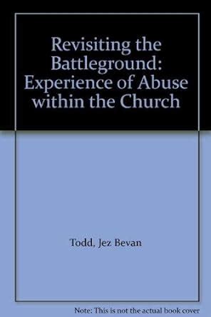 Buy Revisiting the Battleground: Experience of Abuse within the Church ...