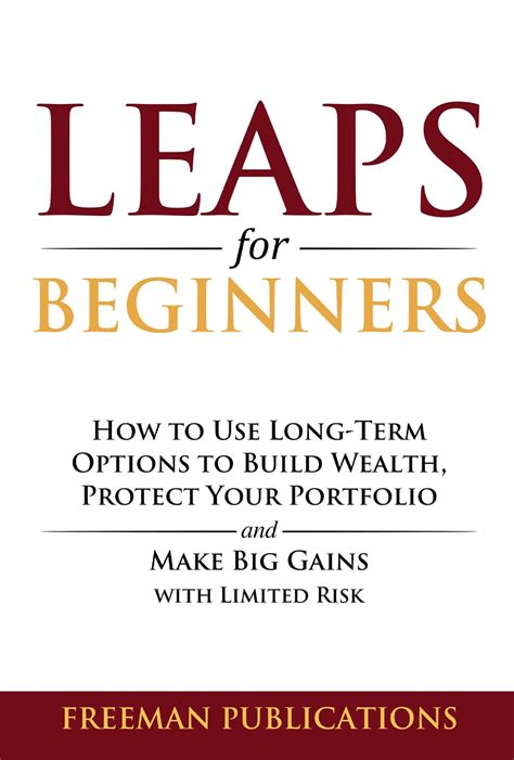 LEAPS for Beginners: How to Use Long-Term Options to Build Wealth ...
