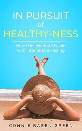 In Pursuit of Healthy-Ness: How I Reinvented My Life with Intermittent ...
