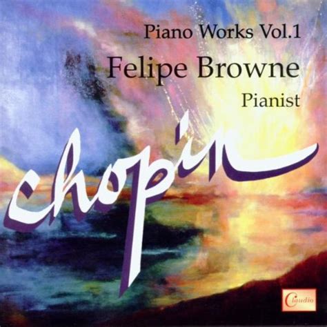 Chopin: Piano Works Vol.1: Felipe Browne: Amazon.in: Music}