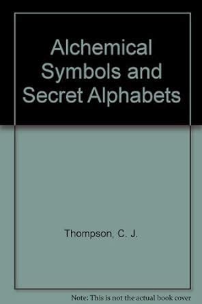 Alchemical Symbols and Secret Alphabets : Thompson, C. J.: Amazon.in: Books
