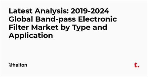 Latest Analysis: 2019-2024 Global Band-pass Electronic Filter Market by ...