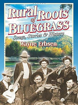 Rural Roots of Bluegrass: Songs, Stories & History eBook : Erbsen ...
