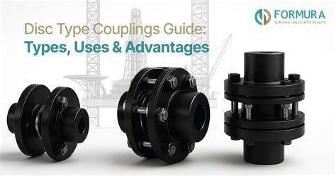 Disc Type Couplings: Types, Uses & Advantages