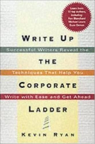 Write Up the Corporate ladder - Successful Writers Reveal the ...