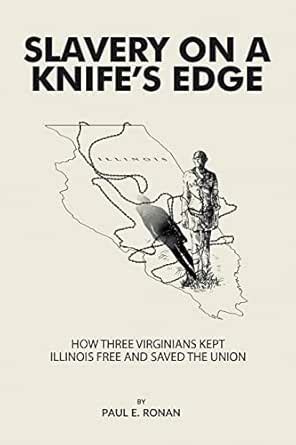 Slavery on a Knife’s Edge: How Three Virginians Kept Illinois Free and ...